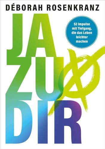 Ja zu dir: 52 Impulse mit Tiefgang, die das Leben leichter machen von Gerth Medien GmbH