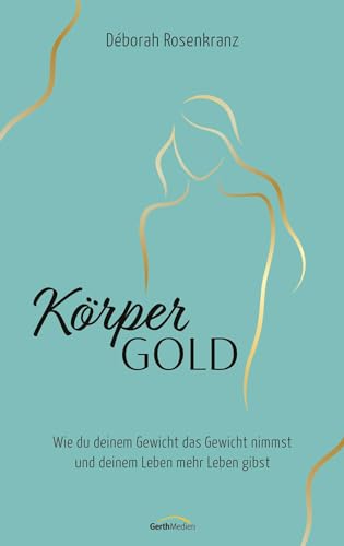 Körpergold: Wie du deinem Gewicht das Gewicht nimmst und deinem Leben mehr Leben gibst. Körpergold: Wie du deinem Gewicht das Gewicht nimmst und deinem Leben mehr Leben gibst.