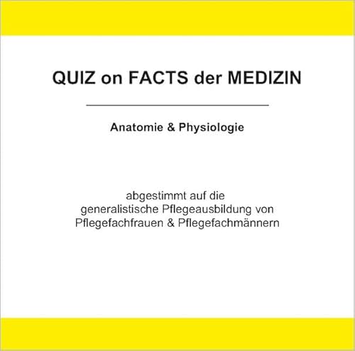 Quiz on Facts der Medizin / Anatomie & Physiologie: abgestimmt auf die generalistische Pflegeausbildung von Pflegefachfrauen & Pflegefachmännern von Wissenschaftliche Scripten