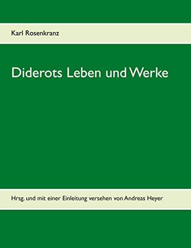 Diderots Leben und Werke: Hrsg. und mit einer Einleitung versehen von Andreas Heyer