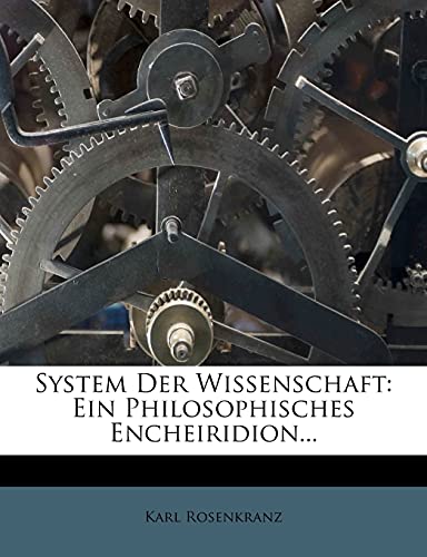 System Der Wissenschaft: Ein Philosophisches Encheiridion...