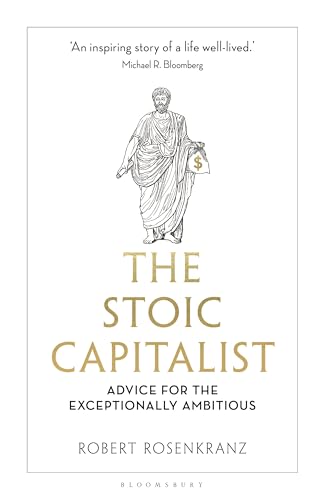 The Stoic Capitalist: Advice for the Exceptionally Ambitious von Bloomsbury Business
