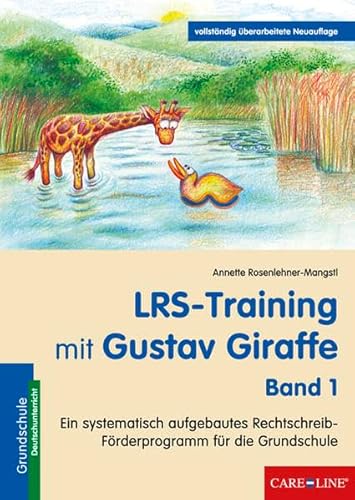 LRS-Training mit Gustav Giraffe - Band 1: Ein systematisch aufgebautes Rechtschreib-Förderprogramm für die Grundschule