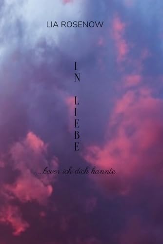 In Liebe… bevor ich dich kannte