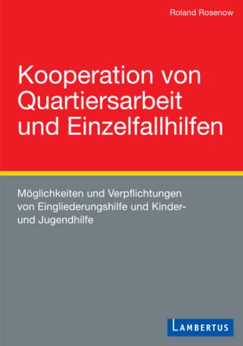 Kooperation von Quartiersarbeit und Einzelfallhilfen: Möglichkeiten und Verpflichtungen von Eingliederungshilfe und Kinder- und Jugendhilfe
