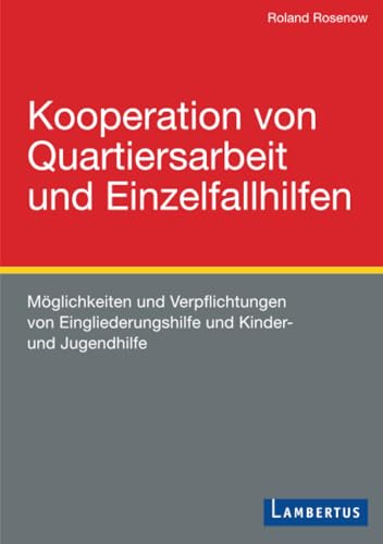 Kooperation von Quartiersarbeit und Einzelfallhilfen: Möglichkeiten und Verpflichtungen von Eingliederungshilfe und Kinder- und Jugendhilfe Kooperation von Quartiersarbeit und Einzelfallhilfen: Möglichkeiten und Verpflichtungen von Eingliederungshilfe und Kinder- und Jugendhilfe