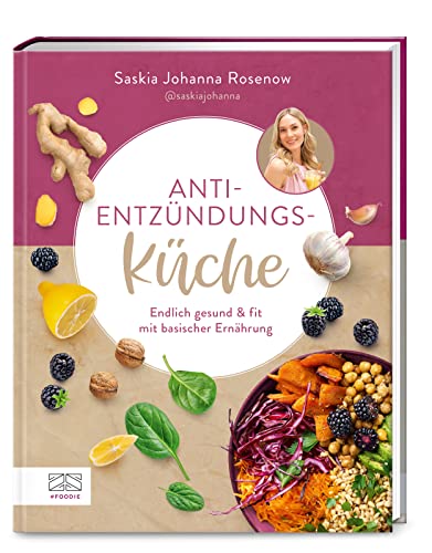 Anti-Entzündungs-Küche: Endlich gesund & fit mit basischer Ernährung von ZS Verlag