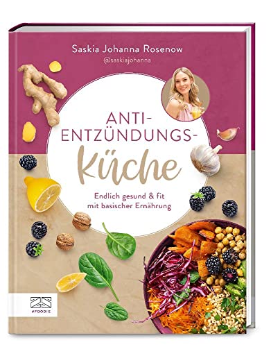 Anti-Entzündungs-Küche: Endlich gesund & fit mit basischer Ernährung von ZS Verlag