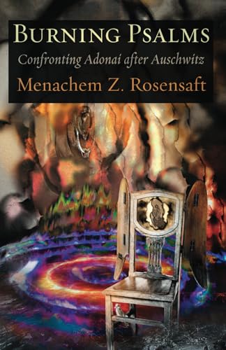 Burning Psalms: Confronting Adonai after Auschwitz (The Jewish Poetry Project, Band 45) von Ben Yehuda Press