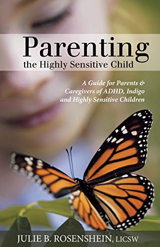 Parenting the Highly Sensitive Child: A Guide for Parents & Caregivers of ADHD, Indigo and Highly Sensitive Children von Balboa Press