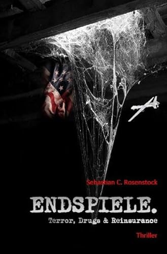 Endspiele.: Terror, Drugs & Reinsurance: Terror, Drugs & Reinsurance