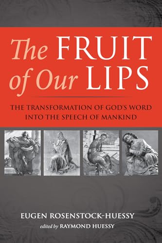 The Fruit of Our Lips: The Transformation of God's Word into the Speech of Mankind von Wipf and Stock