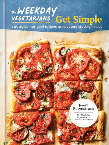 The Weekday Vegetarians Get Simple: Strategies and So-Good Recipes to Suit Every Craving and Mood: A Cookbook von Clarkson Potter