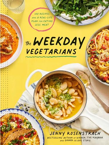 The Weekday Vegetarians: 100 Recipes and a Real-Life Plan for Eating Less Meat: A Cookbook von Clarkson Potter