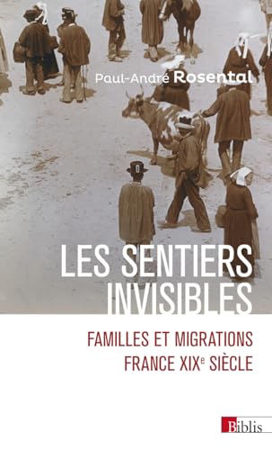 Les sentiers invisibles - Familles et migrations - France, XIXe siècle von CNRS EDITIONS
