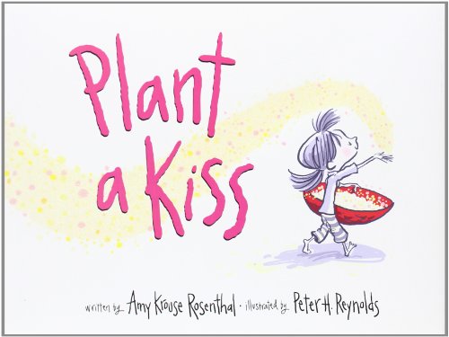 Plant a Kiss: A Valentine's Day Book For Kids Plant a Kiss: A Valentine's Day Book For Kids