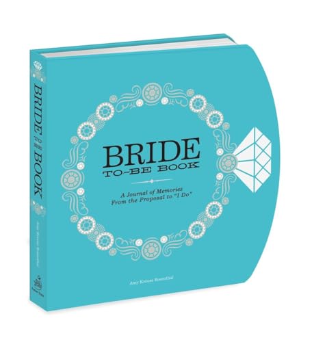 The Bride-to-Be Book: A Journal of Memories From the Proposal to "I Do" The Bride-to-Be Book: A Journal of Memories From the Proposal to "I Do"