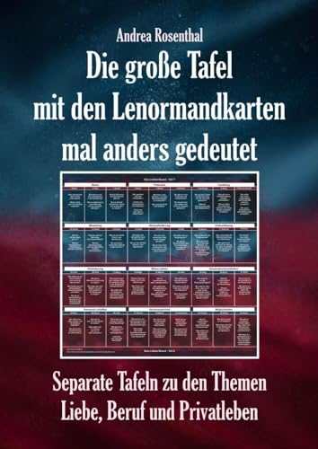 Die große Tafel mit den Lenormandkarten mal anders gedeutet: Separate Tafeln zu den Themen Liebe, Beruf und Privatleben von Angelina Schulze Verlag