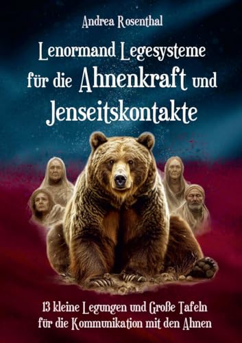 Lenormand Legesysteme für die Ahnenkraft und Jenseitskontakte: 13 kleine Legungen und Große Tafeln für die Kommunikation mit den Ahnen
