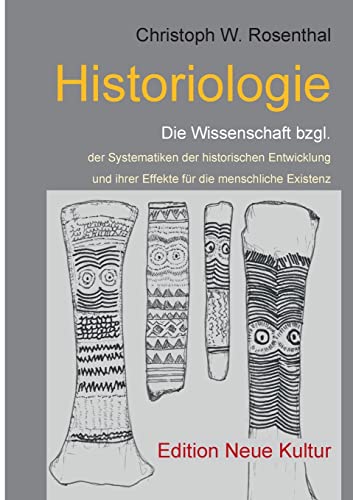 Historiologie: Die Wissenschaft bzgl. der Systematiken der historischen Entwicklung