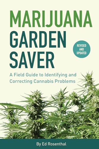 Marijuana Garden Saver: A Field Guide to Identifying and Correcting Cannabis Problems von Quick American Archives