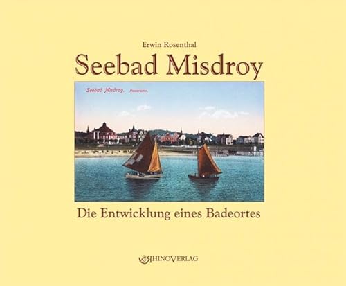 Seebad Misdroy: Die Entwicklung eines Badeortes - Ansichten von gestern und heute