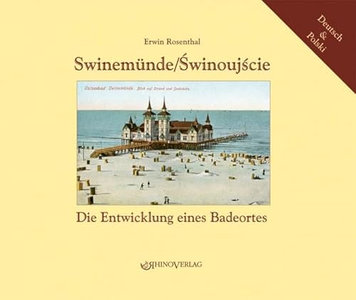 Swinemünde/Swinoujscie: Die Entwicklung eines Badeortes - Ansichten von gestern und heute