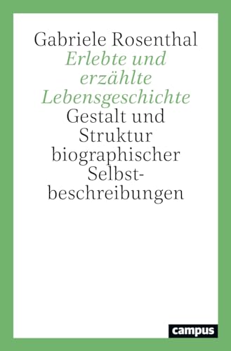 Erlebte und erzählte Lebensgeschichte: Gestalt und Struktur biographischer Selbstbeschreibungen