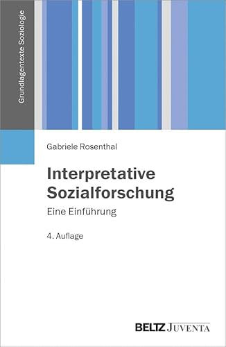Interpretative Sozialforschung: Eine Einführung (Grundlagentexte Soziologie)