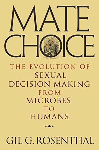 Mate Choice: The Evolution of Sexual Decision Making from Microbes to Humans von Princeton University Press