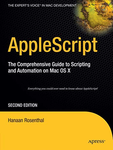 AppleScript: The Comprehensive Guide to Scripting and Automation on Mac OS X von Apress