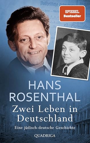 Zwei Leben in Deutschland: Eine jüdisch-deutsche Geschichte | Die ergreifende Autobiografie von Hans Rosenthal von Quadriga