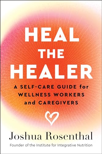 Heal the Healer: A Self-Care Guide for Wellness Workers and Caregivers Heal the Healer: A Self-Care Guide for Wellness Workers and Caregivers von Greenleaf Book Group