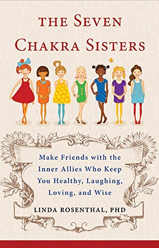 The Seven Chakra Sisters: Make Friends with the Inner Allies Who Keep You Healthy, Laughing, Loving, and Wise (Monografas a)