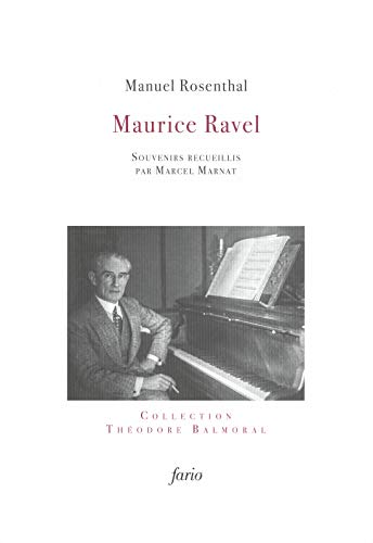 Maurice Ravel - Souvenirs recueillis par Maurice Marnat: Souvenirs de Manuel Rosenthal Maurice Ravel - Souvenirs recueillis par Maurice Marnat: Souvenirs de Manuel Rosenthal