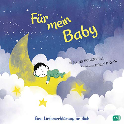 Für mein Baby: Eine Liebeserklärung an dich - Das ideale Geschenkbuch zu Geburt und Taufe - Von der Autorin des SPIEGEL Bestsellers „Für mein Mädchen“ von cbj