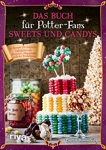 Das Buch für Potter-Fans: Sweets und Candys: 50 Rezepte für magische Süßigkeiten aus Hogwarts, Hogsmeade und der Winkelgasse (Kochbücher für Potter-Fans, Band 6) Das Buch für Potter-Fans: Sweets und Candys: 50 Rezepte für magische Süßigkeiten aus Hogwarts, Hogsmeade und der Winkelgasse (Kochbücher für Potter-Fans, Band 6) von RIVA