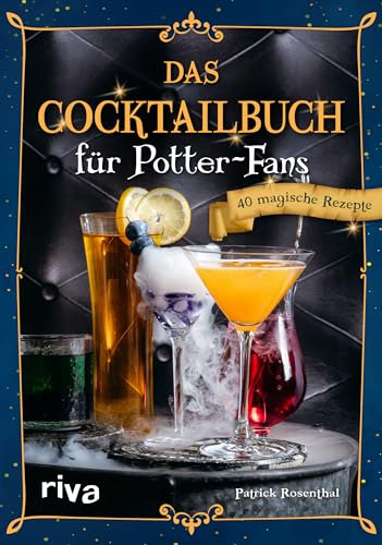 Das Cocktailbuch für Potter-Fans: 40 magische Rezepte | Mit Butterbier, Weasley-Drinks, Amortentia, Felix Felicis, Cocktails aus Honigtopf, Hogwarts und Hogsmeade für die Harry-Potter-Party von Riva