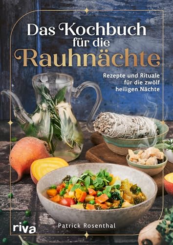 Das Kochbuch für die Rauhnächte: Rezepte und Rituale für die zwölf heiligen Nächte | Achtsamkeit, innere Reflexion und Einkehr. Bräuche für die Zeit zwischen den Jahren Das Kochbuch für die Rauhnächte: Rezepte und Rituale für die zwölf heiligen Nächte | Achtsamkeit, innere Reflexion und Einkehr. Bräuche für die Zeit zwischen den Jahren