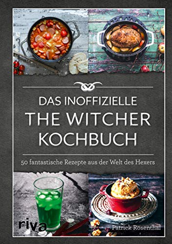 Das inoffizielle The-Witcher-Kochbuch: 50 fantastische Rezepte aus der Welt des Hexers Das inoffizielle The-Witcher-Kochbuch: 50 fantastische Rezepte aus der Welt des Hexers