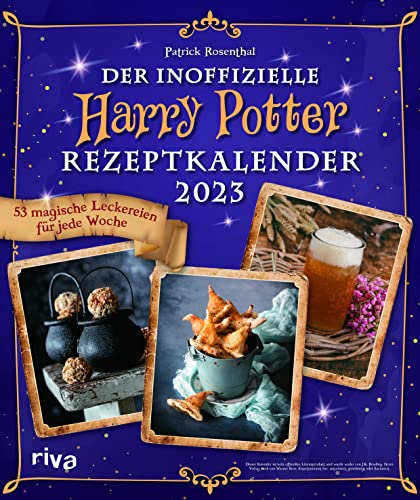 Der inoffizielle Harry-Potter-Rezeptkalender 2023: 53 magische Leckereien für jede Woche. Wochenkalender mit beliebten Gerichten wie Siruptorte, Kürbispasteten, Butterbier, Felsenkekse und mehr von riva Verlag