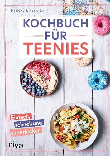 Kochbuch für Teenies: Einfach, schnell und superlecker | Cheesecake am Stiel, Karottenkuchen-Bowl, Overnight Oats, Baked Feta-Pasta, Nice Cream und Bowls für Partys, Schulpause, Brunch und mehr von Riva