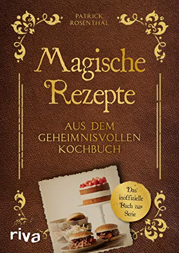 Magische Rezepte aus dem geheimnisvollen Kochbuch: Das inoffizielle Buch zur Serie von RIVA