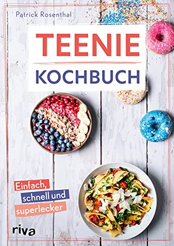 Teenie-Kochbuch: Einfach, schnell und superlecker. Cheesecake am Stiel, Karottenkuchen-Bowl, Overnight Oats, Baked Feta-Pasta, Nice Cream und Bowls ... und mehr (Kochbücher für Teenies, Band 1)