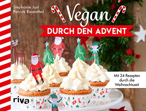Vegan durch den Advent: Mit 24 Rezepten durch die Weihnachtszeit. Adventskalender. Mit Gerichten fürs Weihnachtsmenü, leckeren Plätzchen wie Vanillekipferl und Makronen und wärmenden Getränken Vegan durch den Advent: Mit 24 Rezepten durch die Weihnachtszeit. Adventskalender. Mit Gerichten fürs Weihnachtsmenü, leckeren Plätzchen wie Vanillekipferl und Makronen und wärmenden Getränken