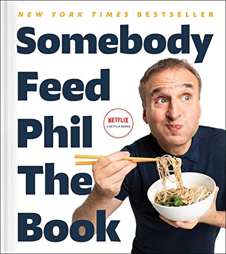 Somebody Feed Phil the Book: Untold Stories, Behind-the-Scenes Photos and Favorite Recipes: A Cookbook von S&S/Simon Element