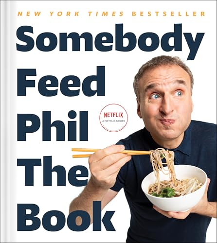 Somebody Feed Phil the Book: Untold Stories, Behind-the-Scenes Photos and Favorite Recipes: A Cookbook von S&S/Simon Element