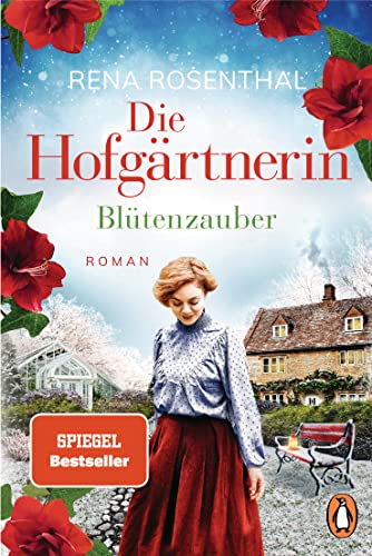 Die Hofgärtnerin - Blütenzauber: Roman. Die spannende Familiensaga von Bestsellerautorin Rena Rosenthal (Die Hofgärtnerinnen-Saga, Band 3) von PENGUIN VERLAG