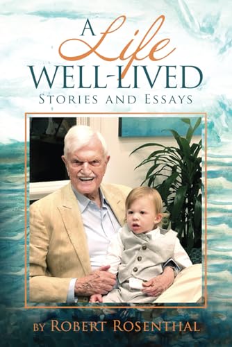 A Life Well-lived: Stories and Essays by Robert Rosenthal von selfpublishing.com