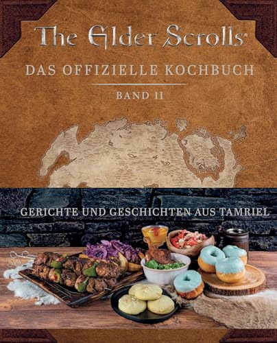 The Elder Scrolls: Das offizielle Kochbuch Band 2: Gerichte und Geschichten aus Tamriel: Bd. 2 von Panini Verlags GmbH